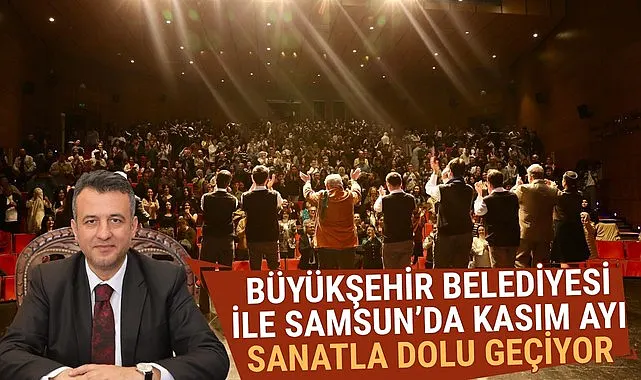 Büyükşehir Belediyesi ile Samsun'da Kasım Ayı Sanatla Dolu Geçiyor