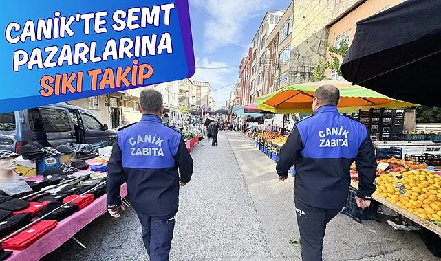 Canik'te Semt Pazarlarına Sıkı Takip 