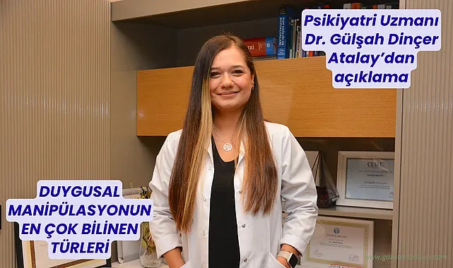 Psikiyatri Gülşah Dinçer Atalay 'Duygusal Manipülasyonlar psikolojik problemlere neden oluyor'