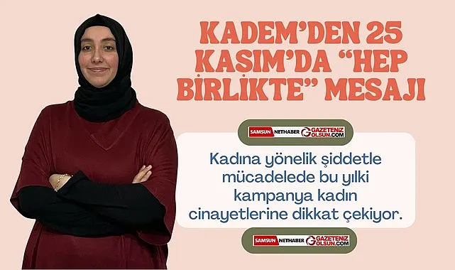 Samsun'da KADEM'den Hep Birlikte Kampanyası!