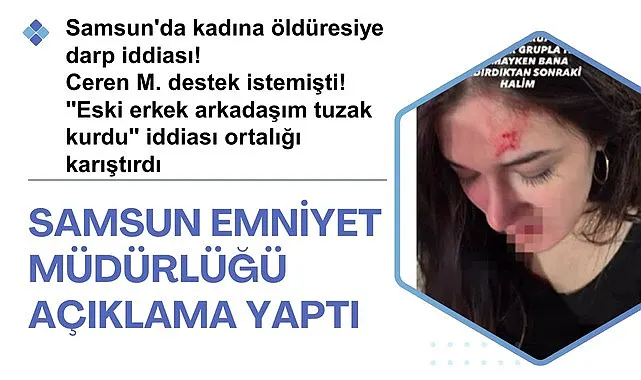 Samsun’da kadına şiddet iddiasına emniyetten açıklama