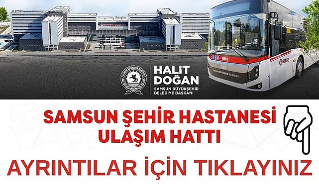 Samsun Şehir Hastanesi'ne nasıl gidilir!