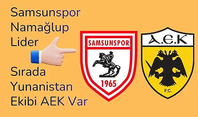 Samsunspor Namağlup Lider, Sırada Yunanistan Ekibi AEK Var