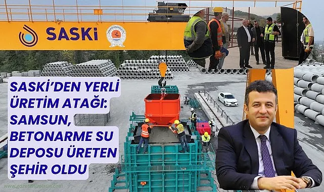 SASKİ'den yerli üretim! Samsun Betonarme Su Deposu üreten şehir oldu