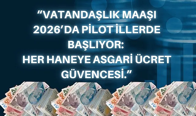 Vatandaşlık maaşı uygulaması nedir? Ülke geneline yayılacak tarih belli oldu