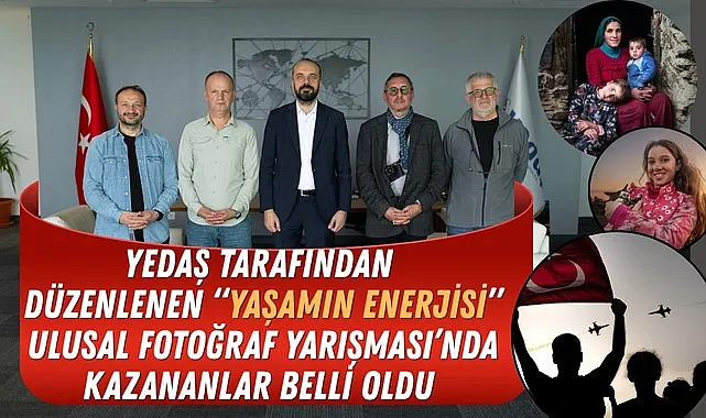 YEDAŞ Tarafından Düzenlenen Yaşamın Enerjisi Ulusal Fotoğraf Yarışması'nda Kazananlar Belli Oldu