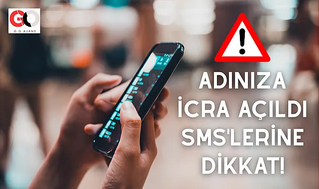 Adınıza dava - adınıza icra açıldı SMS'lerine dikkat!