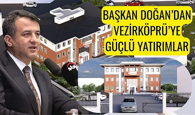 Başkan Halit Doğan'dan Vezirköprü'ye güçlü yatırımlar