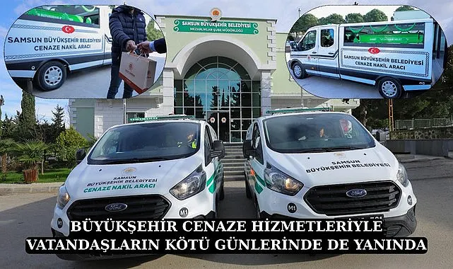 Büyükşehir Belediyesi cenaze hizmetleriyle Samsunluların kötü günlerinde de yanında