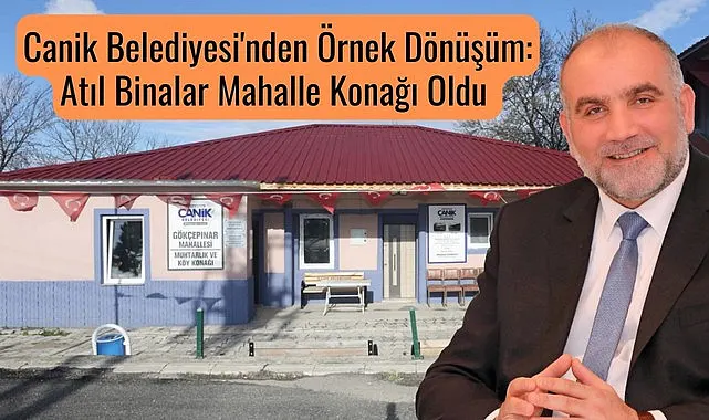 Canik'te Örnek Dönüşüm: Atıl Binalar Mahalle Konağı Oldu