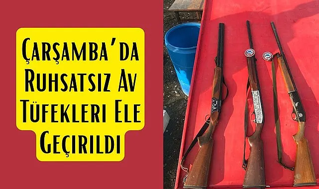 Çarşamba’da Ruhsatsız Av Tüfekleri Ele Geçirildi