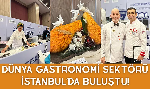Dünya Gastronomi Sektörü İstanbul’da Buluştu!