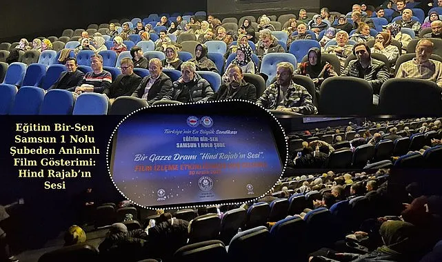 Eğitim Bir-Sen Samsun 1 Nolu Şubeden Anlamlı Film Gösterimi: Hind Rajab’ın Sesi