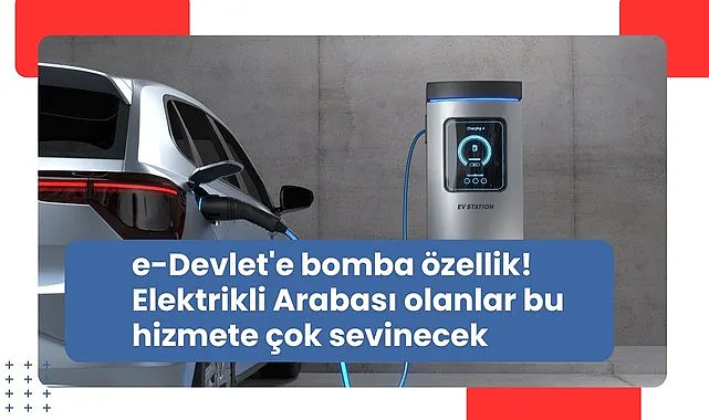 Elektrikli araç şarj istasyonları e-Devlet mobil uygulamasında hizmete girdi