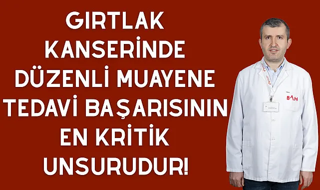 Gırtlak kanserinde düzenli muayene tedavi başarısının en kritik unsurudur!