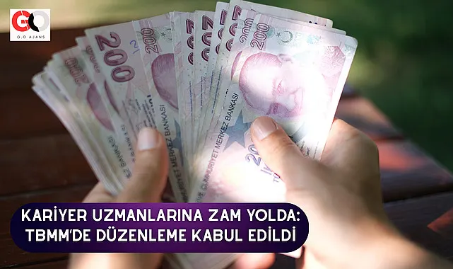 Kariyer Uzmanlarına Zam Yolda: TBMM’de Düzenleme Kabul Edildi