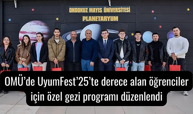 OMÜ'de UyumFest'25'te derece alan öğrenciler için özel gezi programı düzenlendi