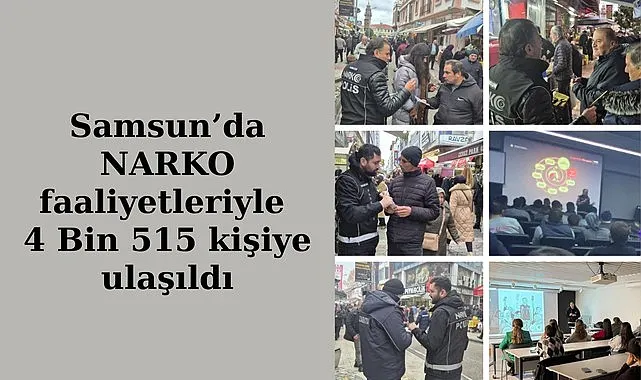 Samsun’da NARKO faaliyetleriyle 4 Bin 515 kişiye ulaşıldı