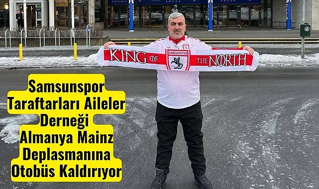 Samsunspor Taraftarları Aileler Derneği Almanya deplasmanına otobüs kaldırıyor