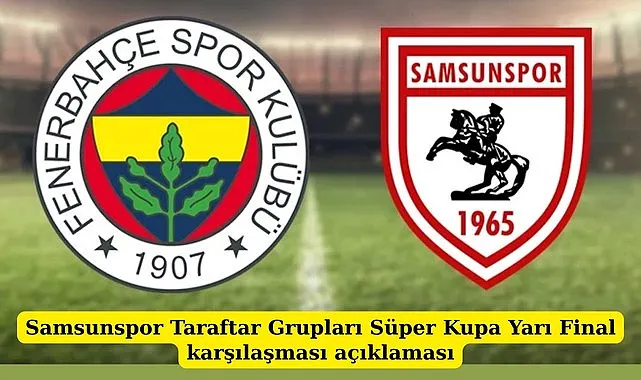 Samsunspor taraftarlarına Süper Kupa Fenerbahçe açıklaması biletler satışa çıktı!