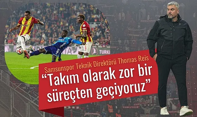 Samsunspor Teknik Direktörü Thomas Reis: Zor bir süreçten geçiyoruz