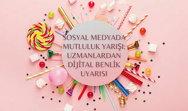 Sosyal Medyada mükemmel hayatlar gençlerin benlik algısını olumsuz etkiliyor!