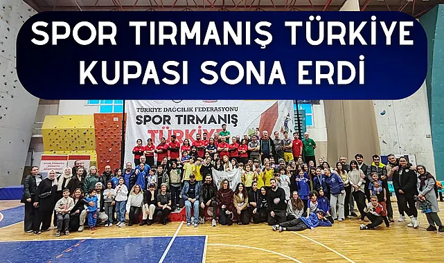 Spor Tırmanış Türkiye Kupası sona erdi