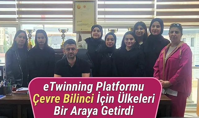 Uluslararası eTwinning Projesiyle Geleceğin Çevre Bilinci Şekilleniyor