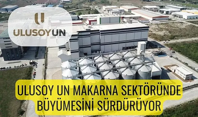 Ulusoy Un Makarna Sektöründe Büyümesini Sürdürüyor