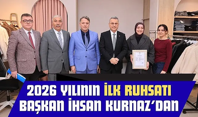 2026 Yılının İlk Ruhsatı Başkan İhsan Kurnaz’dan