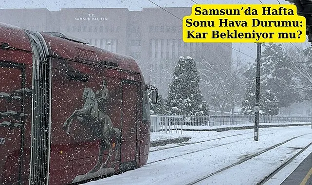 3 Ocak Cumartesi Samsun Hava Durumu! Samsun'a kar yağar mı?