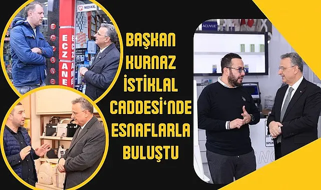Başkan Kurnaz İstiklal Caddesi’nde Esnaflarla Buluştu