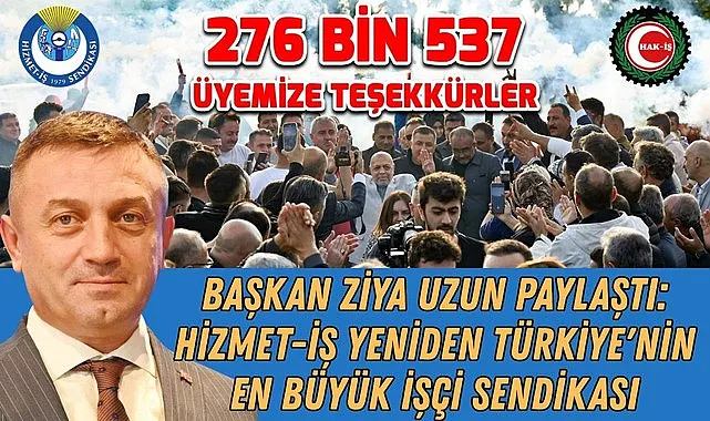 Başkan Ziya Uzun Paylaştı: Hizmet-İş yeniden Türkiye'nin en büyük işçi sendikası