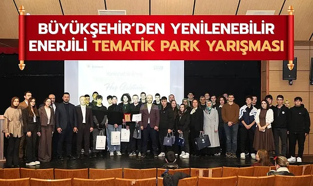 Büyükşehir'den Yenilenebilir Enerjili Tematik Park Yarışması