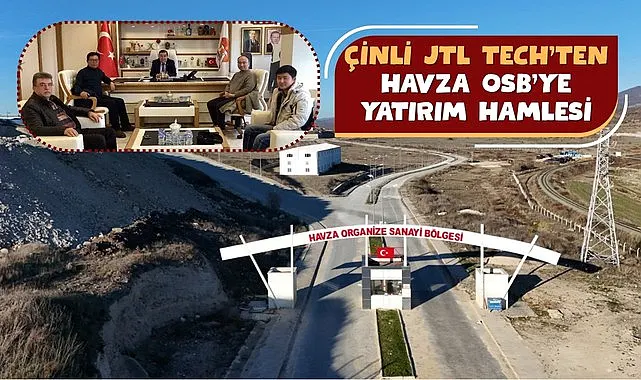 Çinli JTL TECH’ten Havza OSB’ye Yatırım Hamlesi