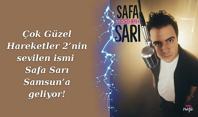 Çok Güzel Hareketler 2’nin Safa'sı Samsun'a geliyor!