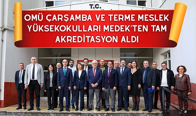 OMÜ Çarşamba ve Terme Meslek Yüksekokulları MEDEK’ten tam akreditasyon aldı