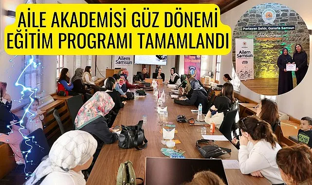 Samsun'da Aile Akademisi Güz Dönemi Eğitim Programı tamamlandı