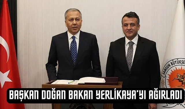 Samsun'da Başkan Doğan Bakan Yerlikaya'lı ağırladı