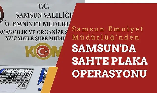 Samsun'da Sahte Plaka Operasyonu