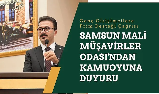 Samsun Mali Müşavirler Odası'ndan Genç Girişimcilere Prim Desteği Çağrısı