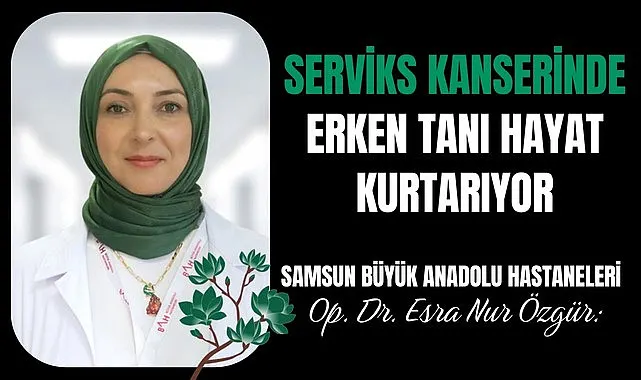Serviks Kanserinde erken tanı hayat kurtarıyor