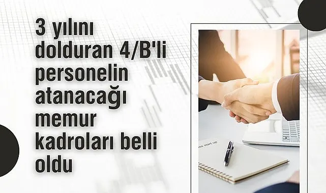 3 yılını dolduran 4B'li personelin atanacağı memur kadroları belli oldu
