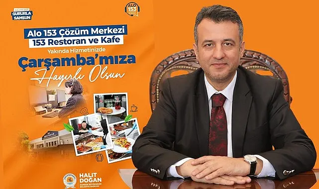 Başkan Doğan'dan Çarşamba'ya 153 Çözüm Merkezi ve Restoran Müjdesi