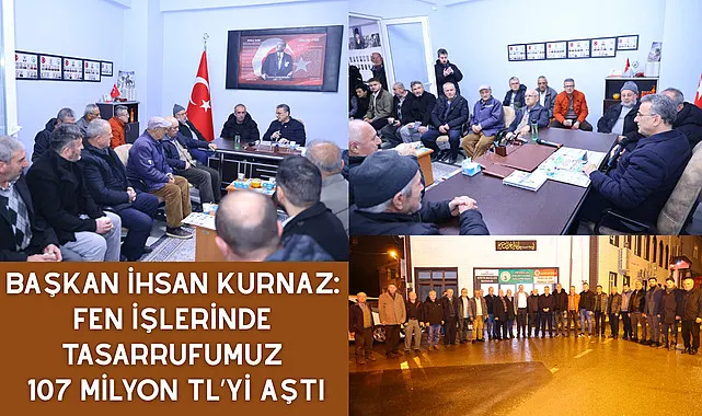 Başkan İhsan Kurnaz: Fen İşlerinde Tasarrufumuz 107 Milyon TL’yi aştı