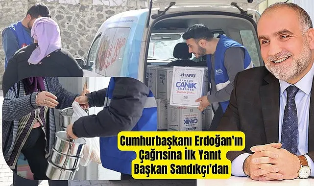 Cumhurbaşkanı Erdoğan'ın Çağrısına İlk Yanıt Başkan Sandıkçı'dan