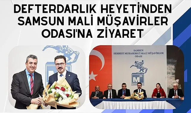 Defterdarlık heyeti'nden Samsun Mali Müşavirler Odası'na ziyaret