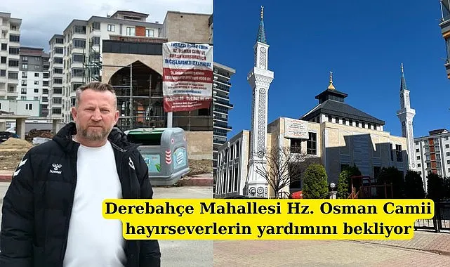Derebahçe Mahallesi Hz. Osman Camii hayırseverlerin yardımını bekliyor