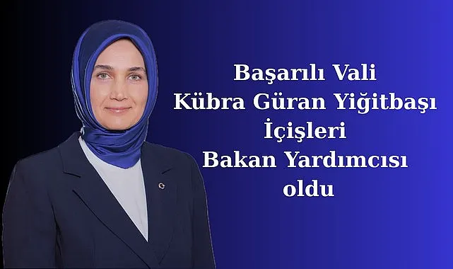 Kübra Güran Yiğitbaşı kimdir? İçişleri bakan yardımcısı oldu!