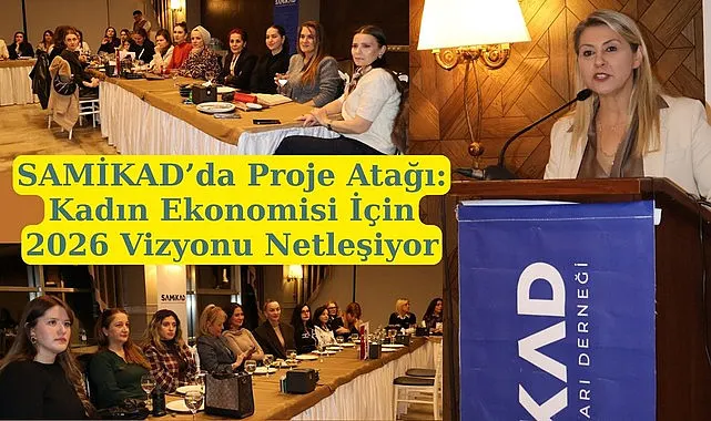 SAMİKAD'da Proje Atağı: Kadın Ekonomisi İçin 2026 Vizyonu Netleşiyor